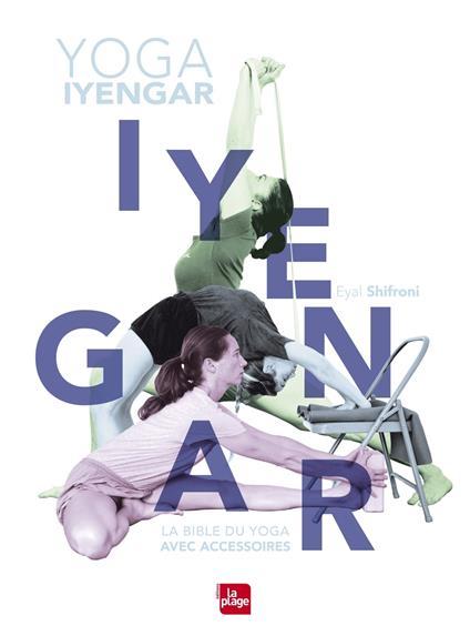 La bible du yoga Iyengar avec accessoires