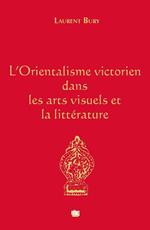 L'Orientalisme victorien dans les arts visuels et la littérature