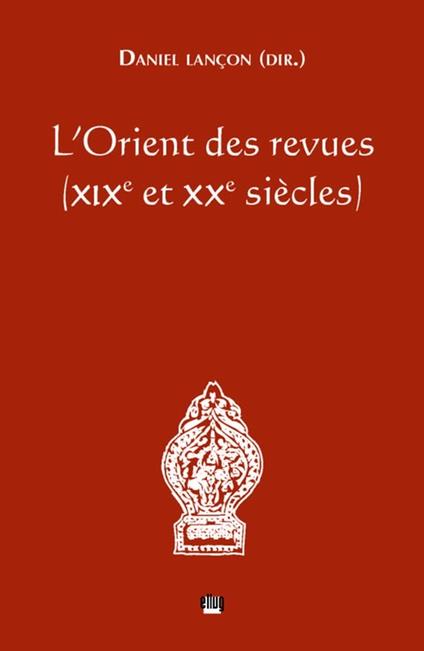 L'Orient des revues (XIXe et XXe siècles)