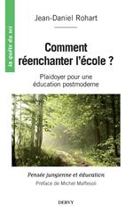 Comment réenchanter l'école ? - Plaidoyer pour une éducation postmoderne