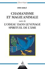 Chamanisme et magie animale - suivi de l'oiseau dans le voyage spirituel de l'âme
