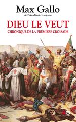 Dieu le veut : Chronique de la première croisade