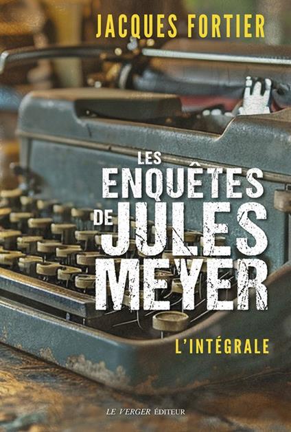 Les enquêtes de Jules Meyer - L'intégrale