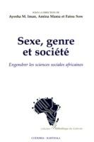 Sexe, Genre Et Societe: Engendrer Les Sciences Sociales Africaines