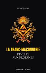 La franc-maçonnerie révélée aux profanes