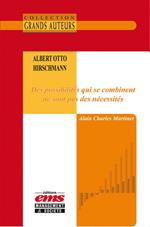 Albert Otto Hirschmann - Des possibilités qui se combinent ne sont pas des nécessités