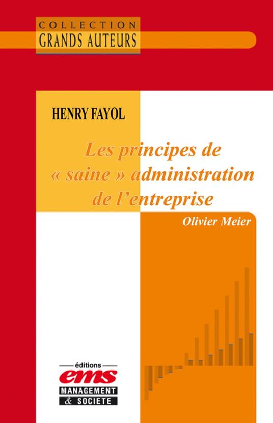 Henry Fayol - Les principes de "saine" administration de l'entreprise