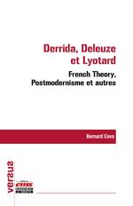 Derrida, Deleuze et Lyotard : French Theory, Postmodernisme et autres