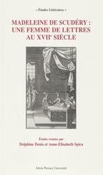 Madeleine de Scudéry : une femme de lettres au XVIIe siècle