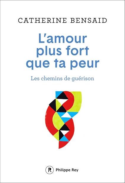 L'amour plus fort que ta peur - Les chemins de guérison