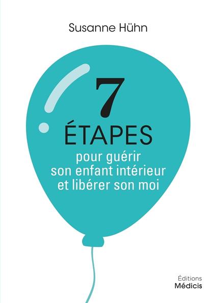 7 étapes pour guérir son enfant intérieur et libérer son moi