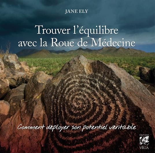 Trouver l'équilibre avec la roue de médecine - Comment déployer son potentiel véritable