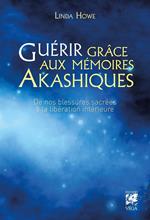 Guérir grâce aux mémoires akashiques - De nos blessures sacrées à la lbération intérieure