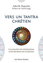 Vers un tantra chrétien - La rencontre du christianisme et du shivaïsme du cachemire