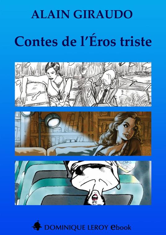 Contes de l'Éros triste, L'Intégrale