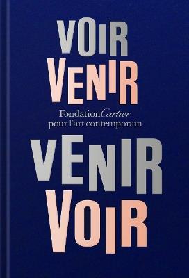 Fondation Cartier pour l'art contemporain: Voir Venir, Venir Voir - cover