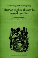 Monitoring and Investigating Human Rights Abuses in Armed Conflict