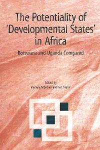 The Potentiality of 'developmental States' in Africa: Botswana and Uganda Compared - cover
