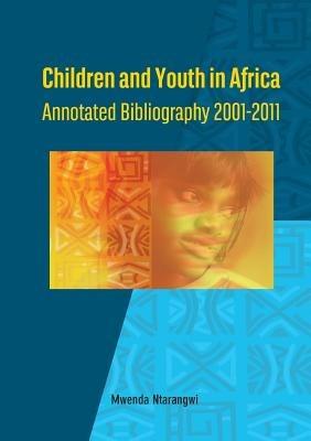 Children and Youth in Africa. Annotated Bibliography 2001-2011 - Mwenda Ntarangwi - cover