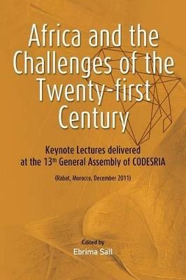 Africa and the Challenges of the Twenty-first Century. Keynote Addresses delivered at the 13th General Assembly of CODESRIA - cover