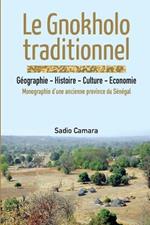 Le Gnokholo traditionnel: Geographie - Histoire - Culture - Economie: Monographie d'une ancienne province du Senegal