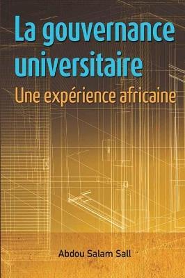 La gouvernance universitaire: une experience africaine - Abdou Salam Sall - cover