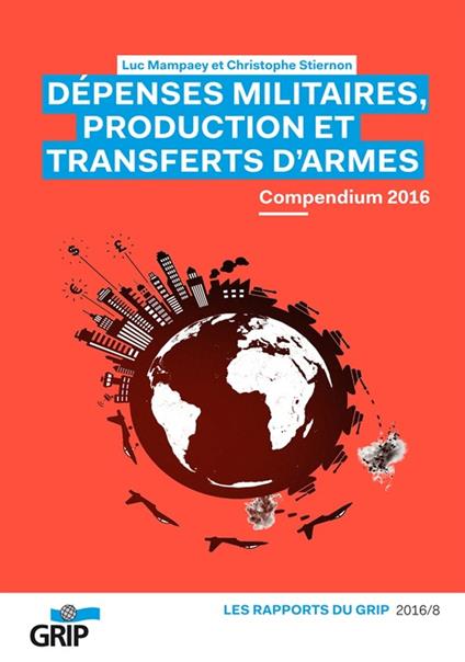 Dépenses militaires, production et transferts d'armes Compendium 2016