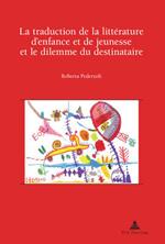 La Traduction De La Litterature D'enfance Et De Jeunesse Et Le Dilemme Du Destinataire