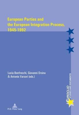 European Parties and the European Integration Process, 1945-1992 - cover
