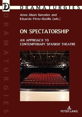 On Spectatorship: An Approach to Contemporary Spanish Theatre - cover