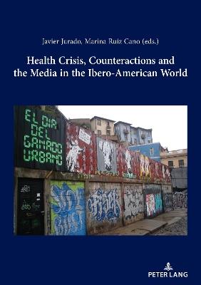 Health Crisis, Counteractions and the Media in the Ibero-American World - cover