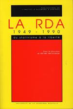 La RDA 1949-1990. Du stalinisme à la liberté