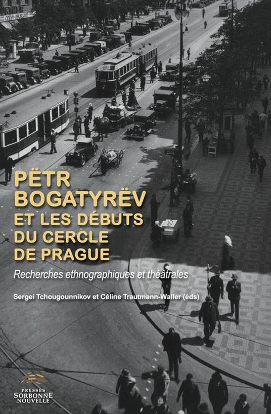 Pëtr Bogatyrëv et les débuts du Cercle de Prague