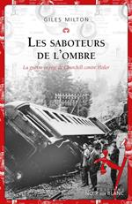 Les saboteurs de l'ombre. La guerre secrète de Churchill contre Hitler