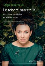 Le tendre narrateur. Discours du Nobel et autres textes