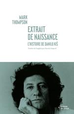 Extrait de naissance. L'histoire de Danilo Kis