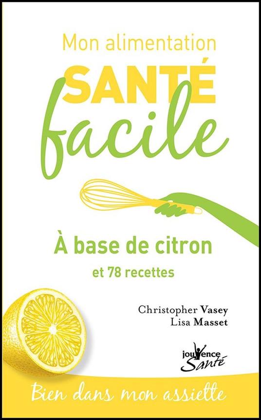 Mon alimentation santé facile : à base de citron