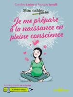 Mon cahier poche : Je me prépare à la naissance en pleine conscience