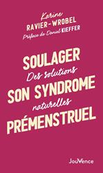Soulager son syndrome prémenstruel : Des solutions naturelles