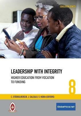 Leadership with Integrity: Higher Education from Vocation to Funding - Christoph Stuckelberger,Joseph Galgalo,Samuel Kobia - cover