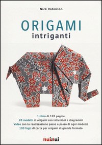 Origami intriganti. Ediz. illustrata - Nick Robinson - Libro - Nuinui 