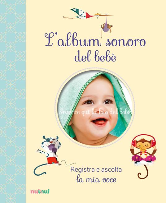 L'album sonoro del bebè. Ediz. a colori - Clara Zanotti - Libro - Nuinui 