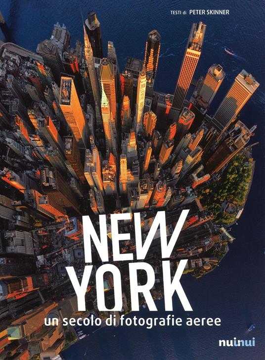 New York. Un secolo di fotografie aeree. Ediz. illustrata - Peter Skinner - copertina