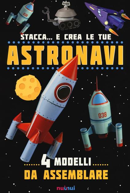 Stacca... e crea le tue astronavi. Ediz. illustrata - David Hawcock,Katherine Sully - copertina