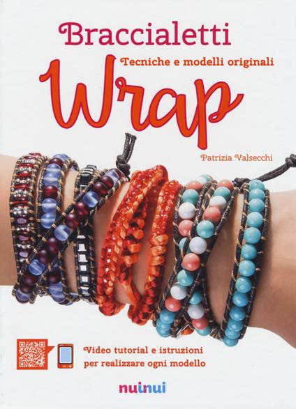 Braccialetti wrap. Tecniche e modelli originali - Patrizia Valsecchi - copertina
