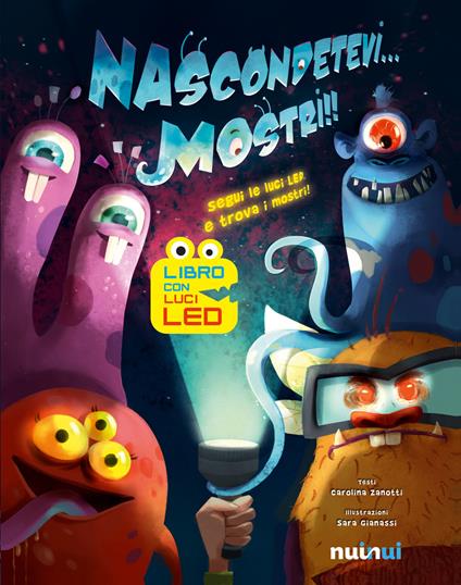 Nascondetevi... mostri!! Ediz. illustrata - Carolina Zanotti,Sara Gianassi - copertina