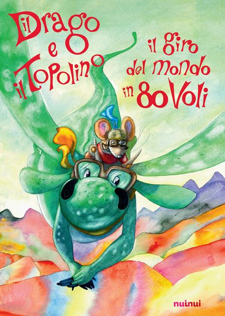 Il drago e il topolino. Il giro del mondo in 80 voli. Ediz. a colori - Marco Furlotti - copertina