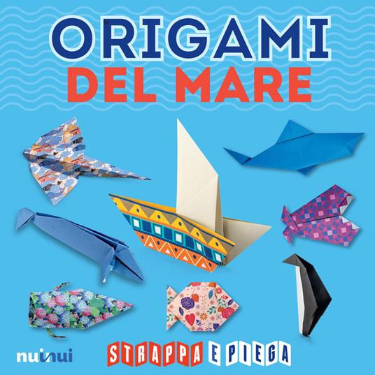 Origami del mare. Strappa e piega. Con Contenuto digitale per accesso on  line - Vanda Battaglia - Pasquale D'Auria - - Libro - Nuinui - | IBS