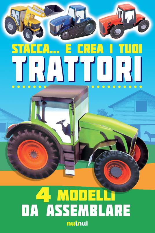 Stacca... e crea i tuoi trattori. 4 modelli da assemblare. Ediz. a colori - David Hawcock - copertina