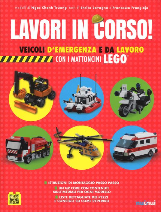 Lavori in corso! Veicoli d'emergenza e da lavoro con i mattoncini Lego® - Ngoc Chanh Truong,Enrico Lavagno,Francesco Frangioja - copertina